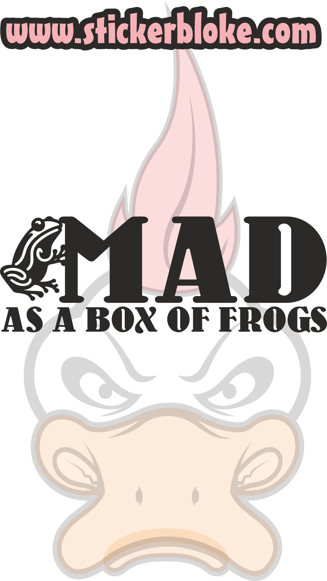 MAD AS A BOX OF FROGS STICKER