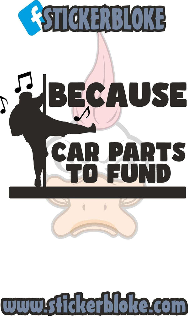 BECAUSE CAR PARTS TO FUND STICKER – STICKERBLOKE
