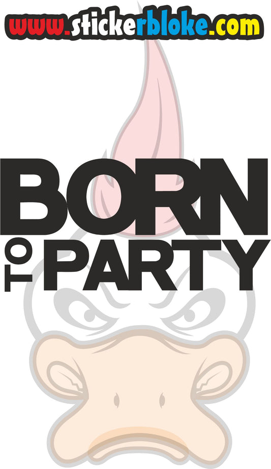 BORN TO PARTY