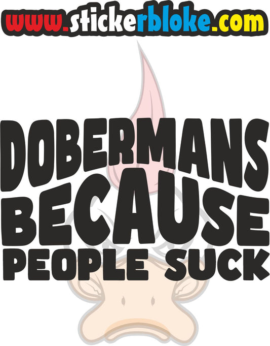 DOBERMANS BECAUSE PEOPLE SUCK
