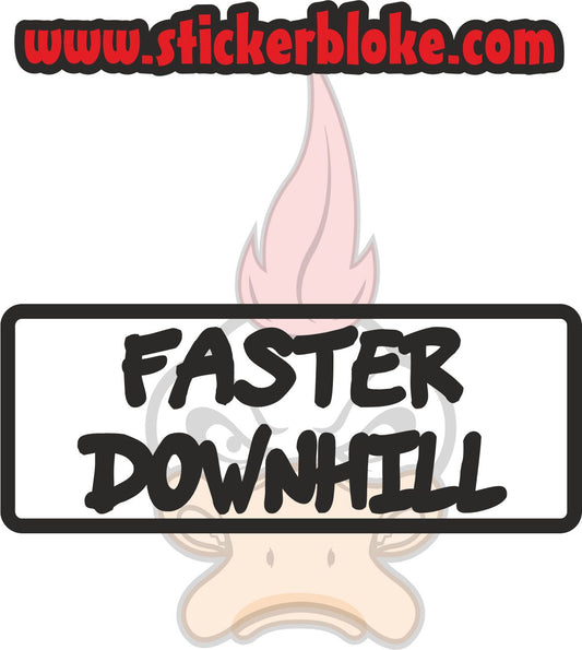 FASTER DOWNHILL