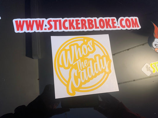 WHOS THE CADDY STICKER