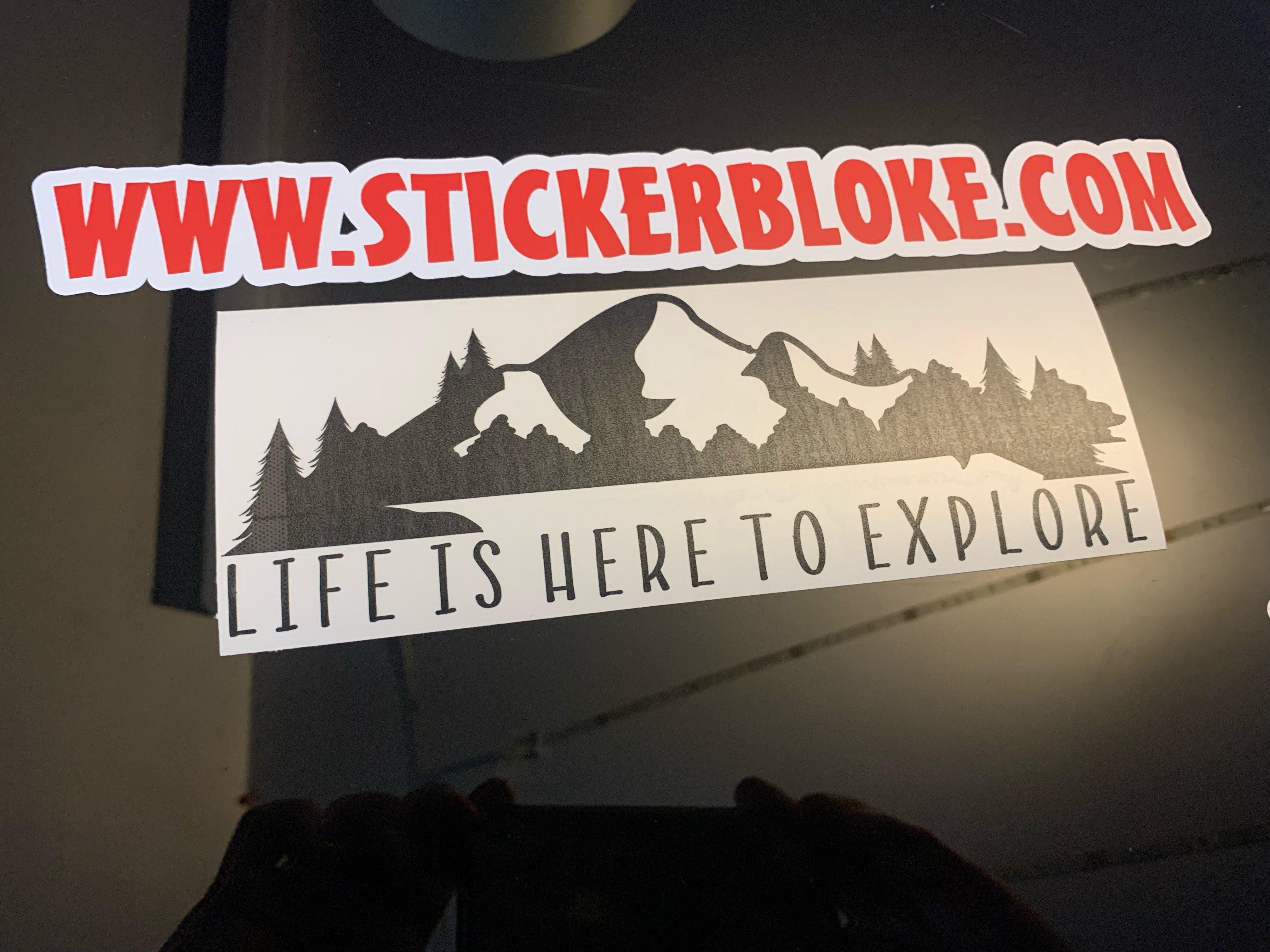LIFE IS HERE TO EXPLORE STICKER – STICKERBLOKE