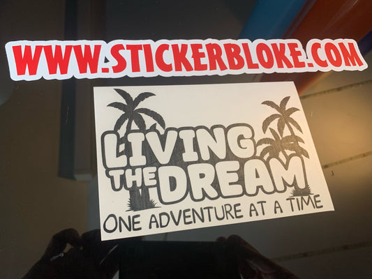 LIVING THE DREAM ONE ADVENTURE AT A TIME