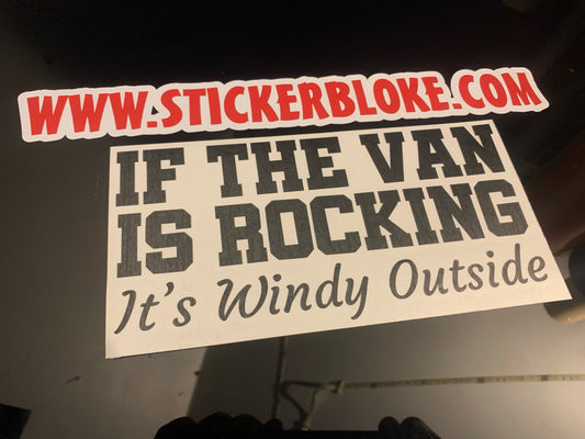 IF THE VAN IS ROCKING ITS WINDY OUTSIDE