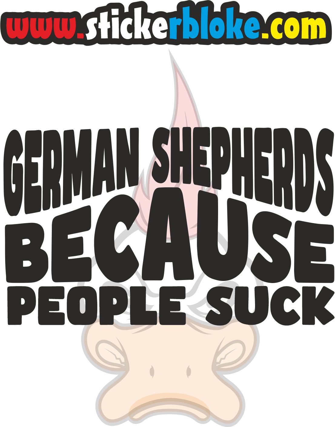 GERMAN SHEPHERDS BECAUSE PEOPLE SUCK