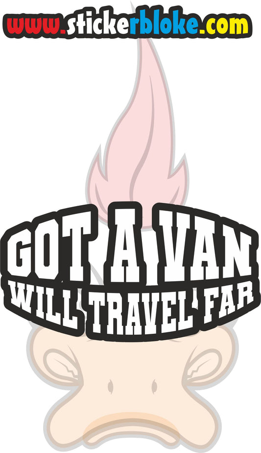 GOT A VAN WILL TRAVEL FAR STICKER