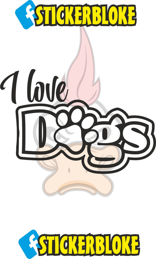 I LOVE DOGS