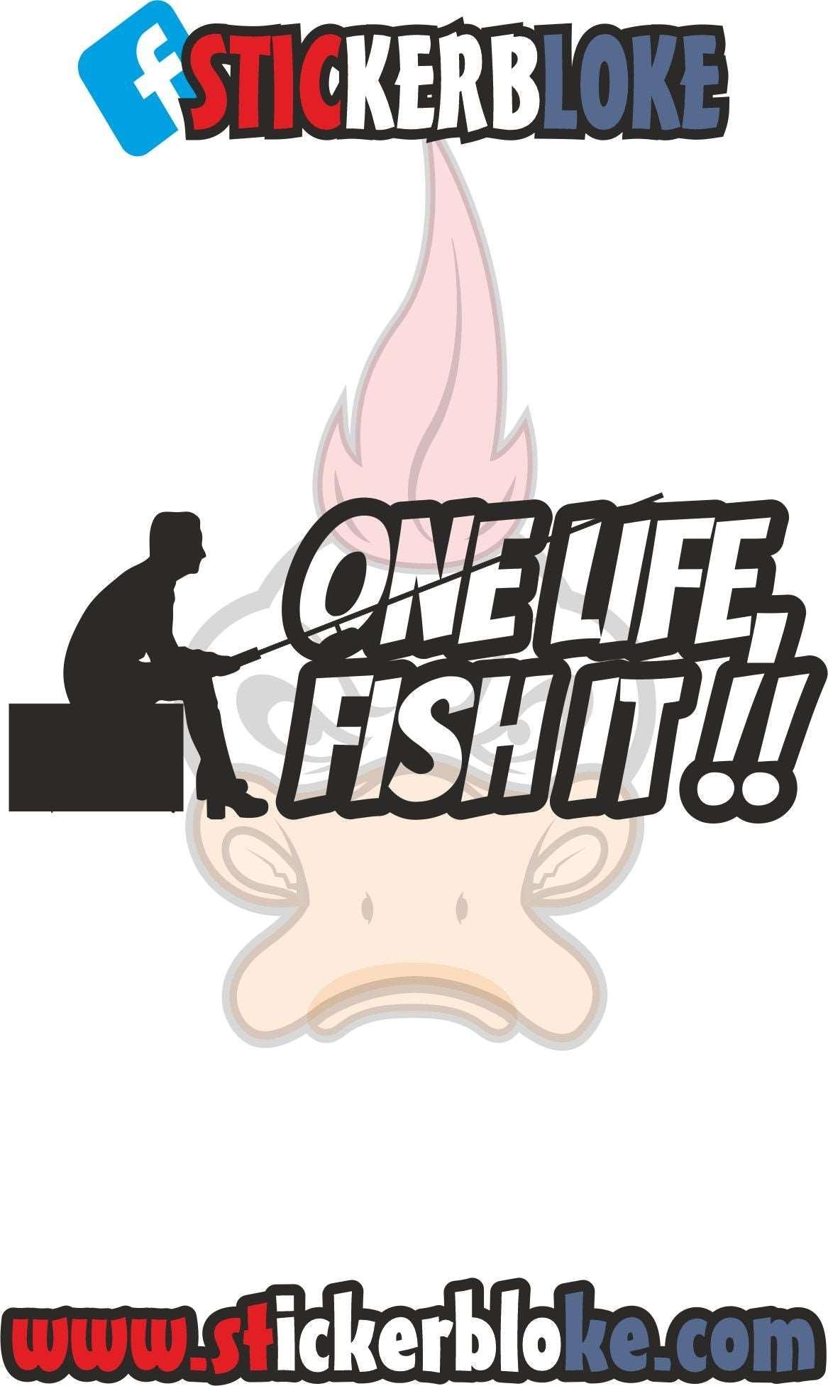 ONE LIFE FISH IT STICKER