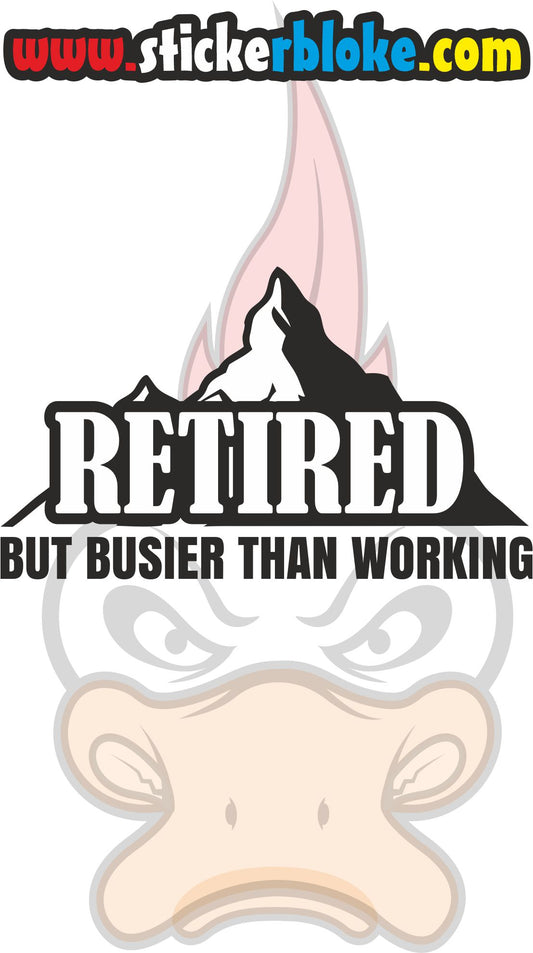 RETIRED BUT BUSIER THAN WORKING STICKER