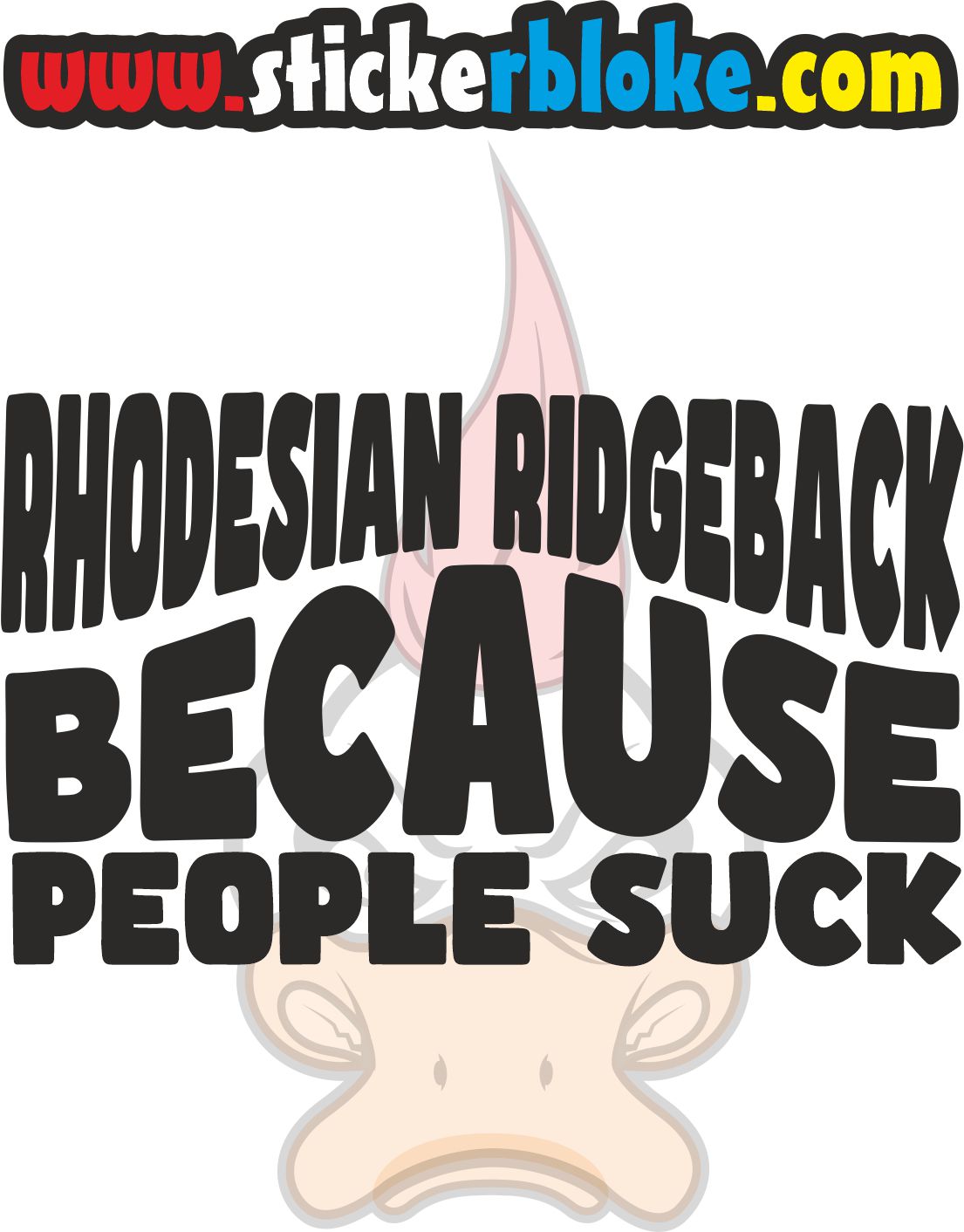 RHODESIAN RIDGEBACK BECAUSE PEOPLE SUCK