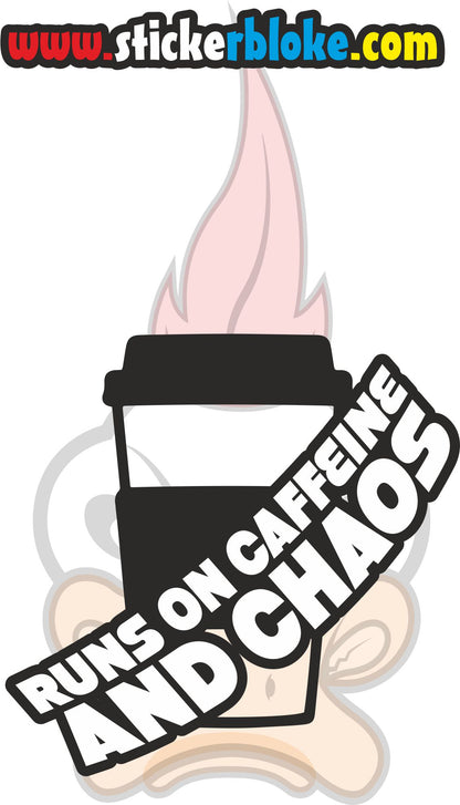 RUNS ON CAFFEINE AND CHAOS