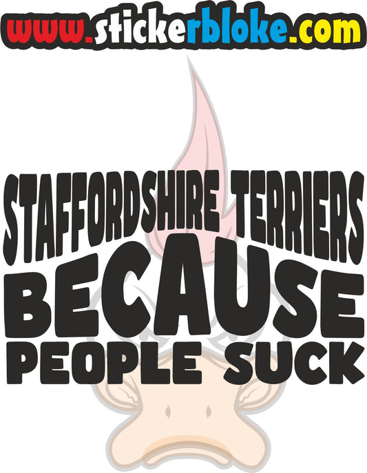 STAFFORDSHIRE TERRIERS BECAUSE PEOPLE SUCK