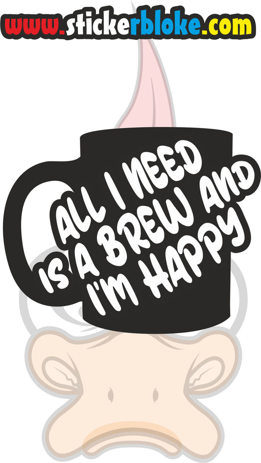 ALL I NEED IS A BREW AND IM HAPPY