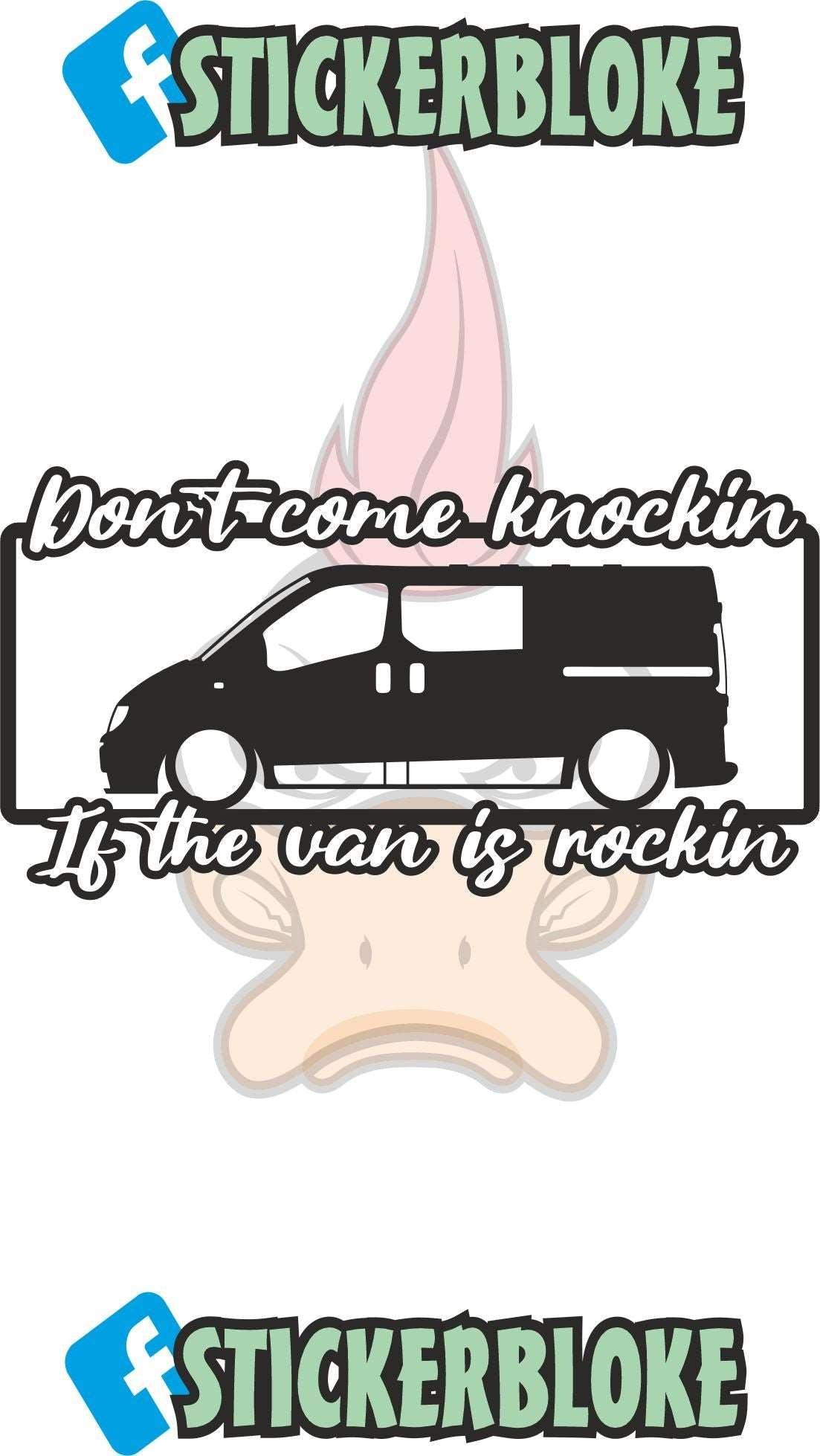 DONT COME KNOCKIN IF THE VAN IS ROCKIN TVP – STICKERBLOKE