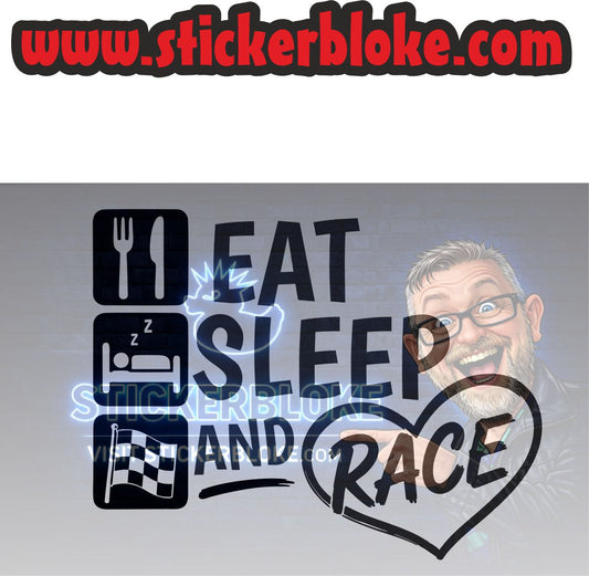 EAT SLEEP AND RACE