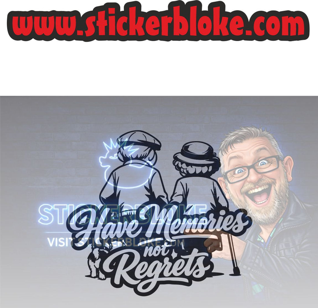 HAVE MEMORIES NOT REGRETS – STICKERBLOKE