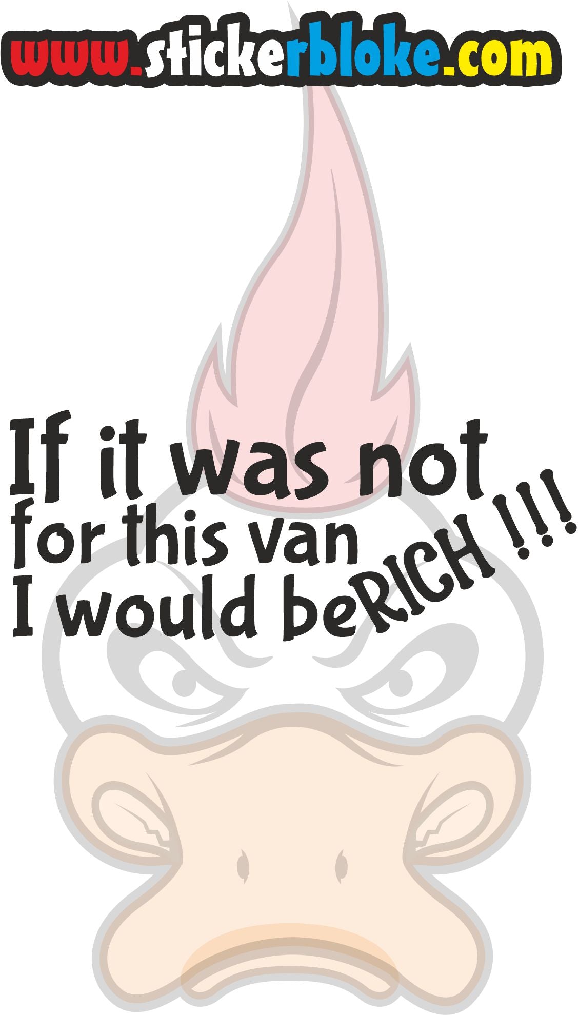 IF IT WAS NOT FOR THIS VAN I WOULD BE RICH