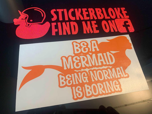 BE A MERMAID BEING NORMAL IS BORING