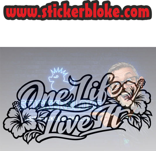 ONE LIFE LIVE IT HIBISCUS FLOWERS