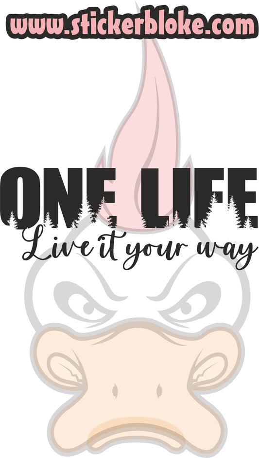 ONE LIFE LIVE IT YOUR WAY STICKER
