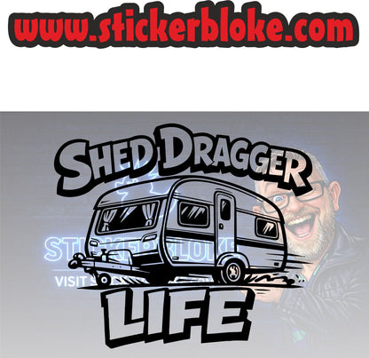SHED DRAGGER LIFE