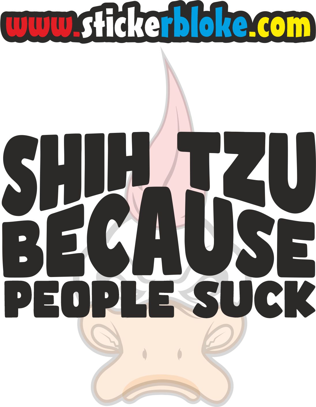 SHIH TZU BECAUSE PEOPLE SUCK