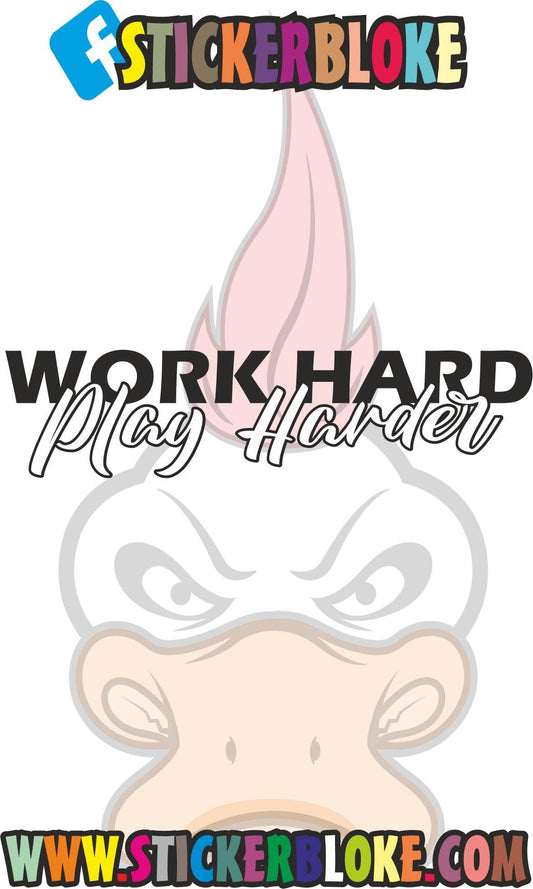 WORK HARD PLAY HARDER